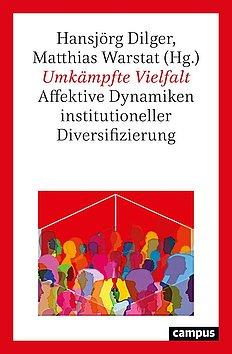 Umkämpfte Vielfalt - Affektive Dynamiken institutioneller Diversifizierung